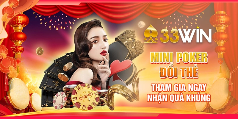 Mini Poker Đổi Thẻ - Tham Gia Ngay, Nhận Quà Khủng